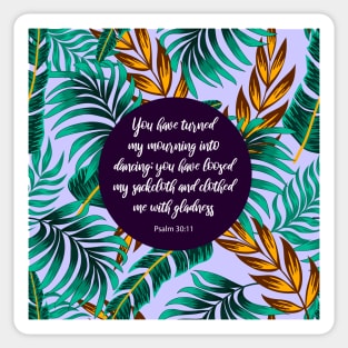 You have turned my mourning into dancing, Psalm 30:11, Bible Verse Sticker